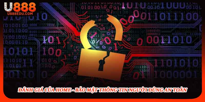 Đánh giá của Home - bảo mật thông tin người dùng an toàn
