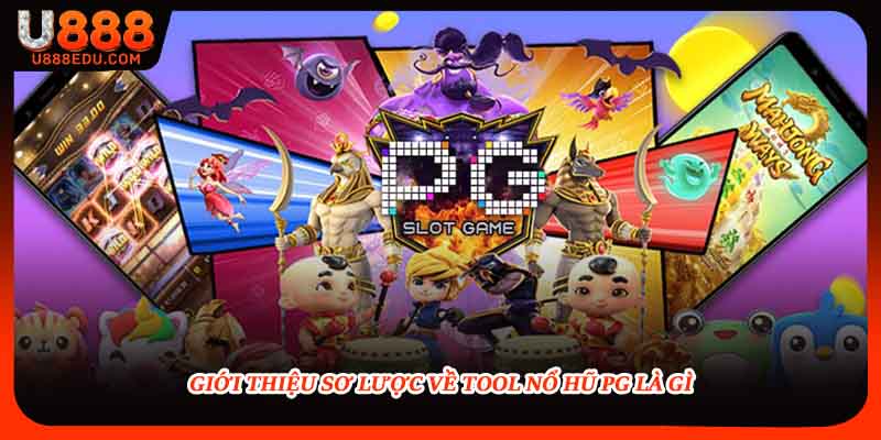 Giới thiệu sơ lược về tool nổ hũ pg là gì