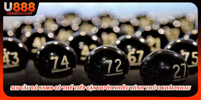 Soi cầu lô xsmb có thể tiếp cận dưới nhiều hình thức khác nhau