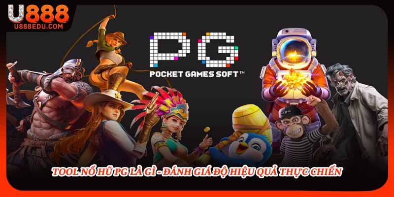 Tool Nổ Hũ Pg Là Gì - Đánh Giá Độ Hiệu Quả Thực Chiến