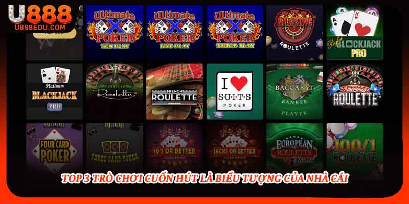 Top 3 trò chơi cuốn hút là biểu tượng của nhà cái