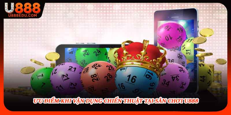 Ưu điểm khi vận dụng chiến thuật tại sân chơi U888